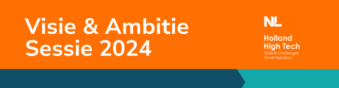 Visie & Ambitie Sessies van Holland High Tech